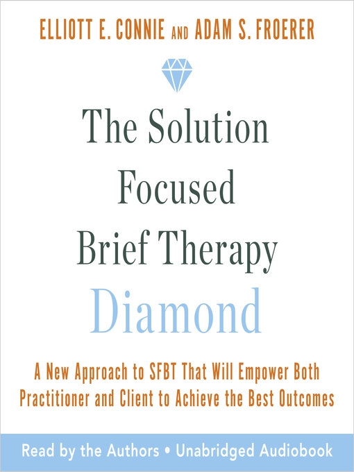 Title details for The Solution Focused Brief Therapy Diamond by Elliott E. Connie, MA, LPC - Wait list